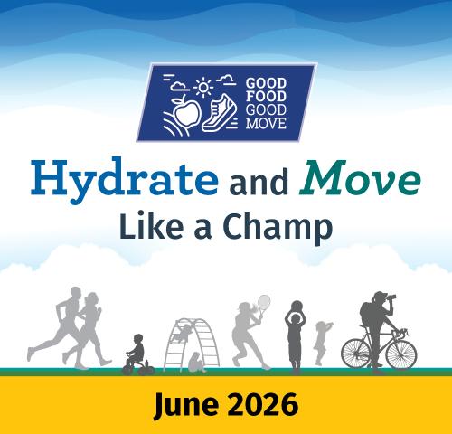 Good Food, Good Move Hydrate and Move Like a Champ June 2026